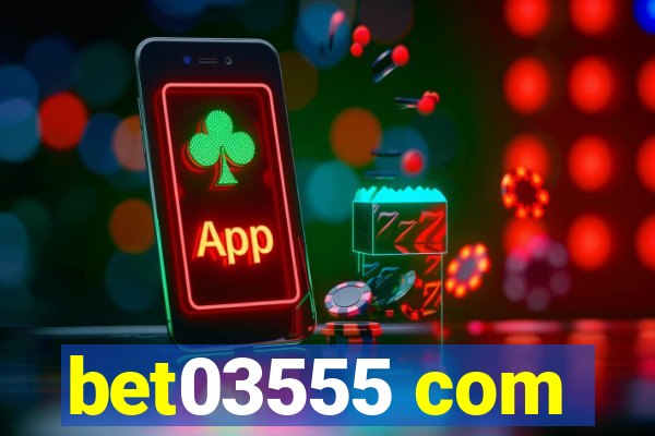 bet03555 com
